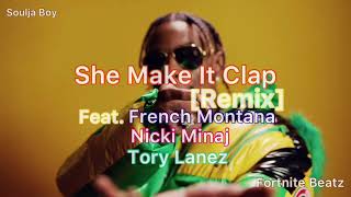 Soulja Boy - She Make It Clap ft. Nicki Minaj, French Montana, Tory Lanez