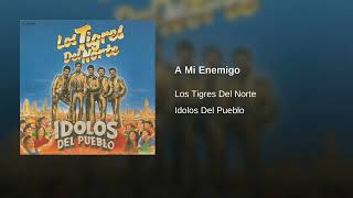 Los Tigres Del Norte - A Mi Enemigo (Audio)