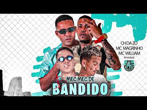 MC CH da ZO, MC William, Mc Magrinho, PK no Beat - MEC MEC DE BANDIDO