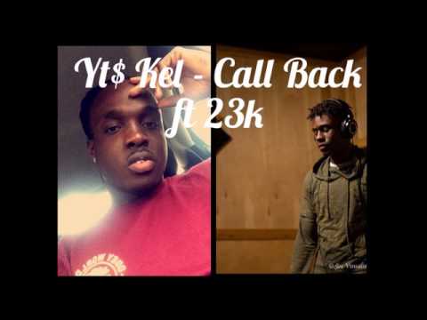 Yt$ Kel - Call Back ft 23k