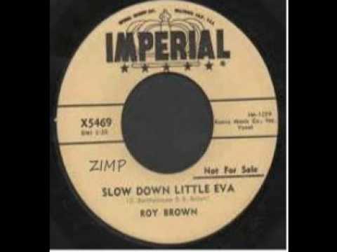 ROY BROWN   SLOW DOWN LITTLE EVA