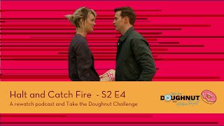 Halt and Catch Fire - S2 E4 - Play with Friends - rewatch podcast + Take the Doughnut Challenge