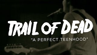 Trail of Dead - A Perfect Teenhood (Live @ The Launchpad)