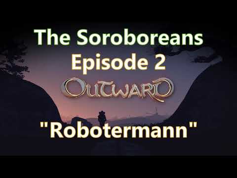 Outward Season 2 Ep 2 | "Robotermann" | The Soroborean Academy DLC