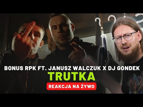Bonus RPK ft. Janusz Walczuk x Dj Gondek "TRUTKA" | REAKCJA NA ŻYWO 🔴