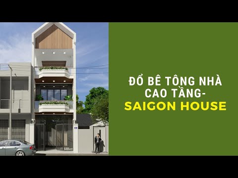 Đổ Bê Tông Công Trình Nhà Cao Tầng | SaiGon House