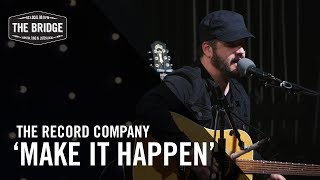 The Record Company - &#39;Make It Happen&#39; | The Bridge 909 in Studio