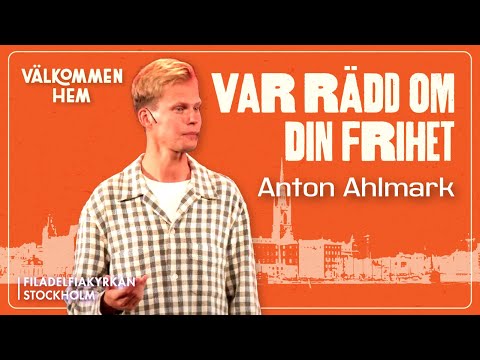 ”Var rädd om din frihet” - Anton Ahlmark