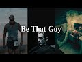 Be That Guy 2 0