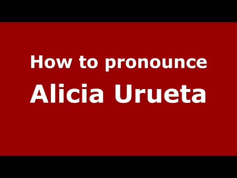 How to pronounce Alicia Urueta (Mexico/Mexican Spanish) - PronounceNames.com
