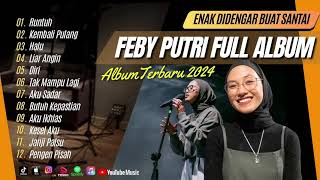 Download lagu FEBY PUTRI - RUNTUH | KEMBALI PULANG | HALU | LIAR ANGIN | DIRI || LAGU POP TANPA IKLAN mp3