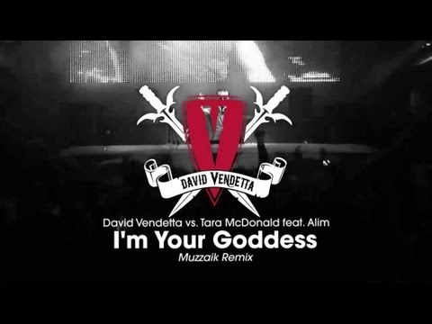 David Vendetta vs. Tara McDonald - I'm Your Goddess (Muzzaik Remix)