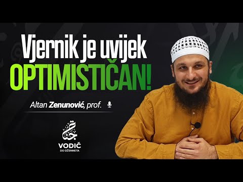 VJERNIK JE UVIJEK OPTIMISTIČAN! - Altan Zenunović, prof