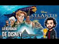 ATLANTIS La Olvidada De Disney Resumen JD Matutino