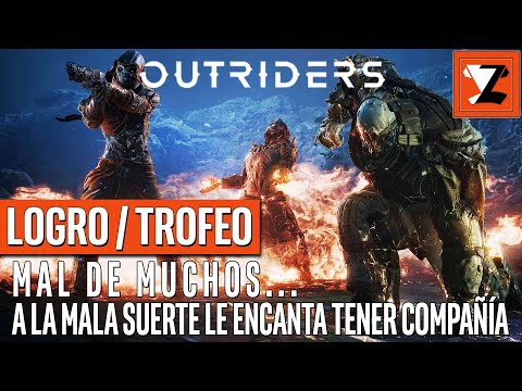 OUTRIDERS: Logro / Trofeo Mal de muchos · Logro / Trofeo A la mala suerte le encanta tener compañía
