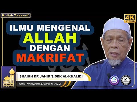 Mengenal Allah Dengan Ilmu Makrifatullah - Shaikh Dr Jahid Sidek Al-Khalidi