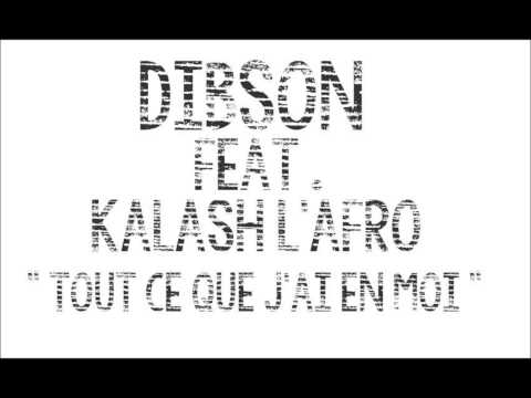 Dibson Ft. Kalash L'Afro - Tout ce que j'ai en moi
