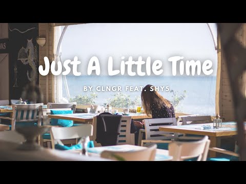 [Lyrics] Just A Little Time   CLNGR feat  Shy5