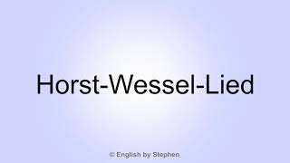 How to pronounce &quot;Horst-Wessel-Lied&quot;