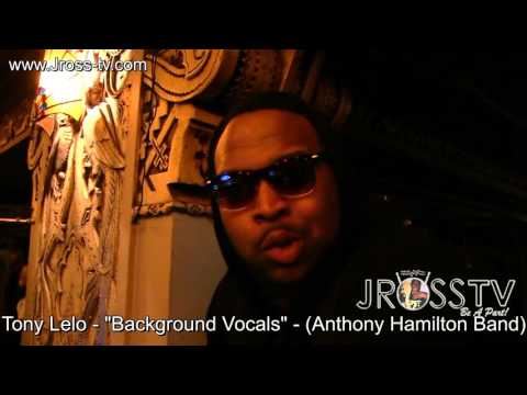 James Ross @ Tony Lelo - "Background Vocalist" - (Anthony Hamilton Band) www.Jross-tv.com