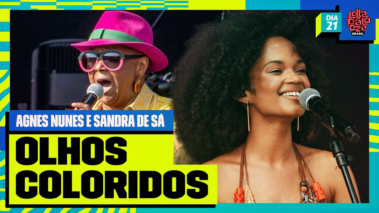 Agnes Nunes e Sandra Sá cantam ‘Olhos Coloridos’  | #LollaBRNoMultishow