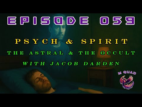 Episode 059 - Psych & Spirit: The Astral & The Occult | Jacob Darden