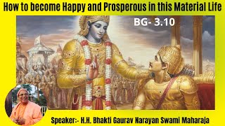 How to become Happy and Prosperous in this Material Life BG 3.10 English Bhakti Gaurav Narayan Swami