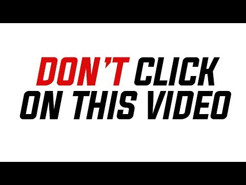 DON'T CLICK ON THIS VIDEO