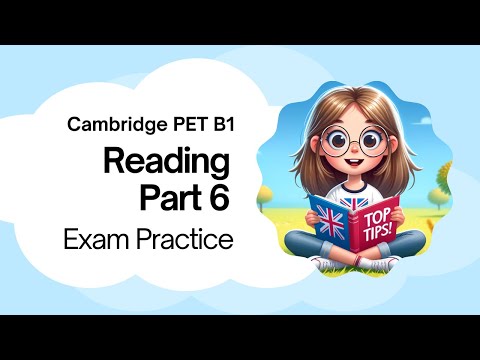 Cambridge B1 PET Reading Exam: Top tips for part 6
