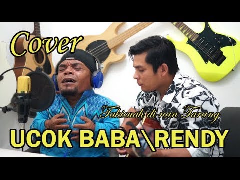 Ucok Baba -Takicuah di nan tarang (Cover)
