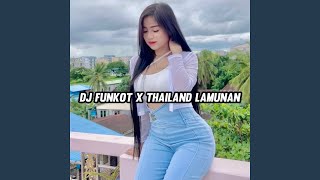 Download lagu DJ FUNKOT X THAILAND LAMUNAN MASHUP VIRAL mp3 Download lagu DJ FUNKOT X THAILAND LAMUNAN MASHUP VIRAL mp3