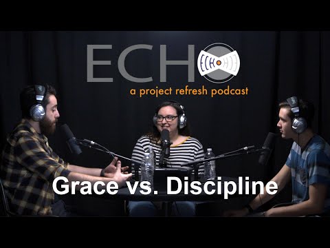 Echo Episode 17, Season 4 —Grace vs Discipline