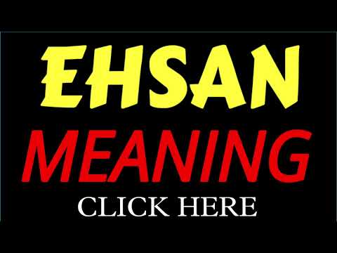 What does the name EHSAN mean | EHSAN meaning in english | Meaning of name EHSAN