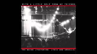 The Maine- With A Little Help From My Friends(Featuring Lydia, Arkells)