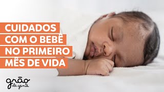 CUIDADOS NECESSÁRIOS COM O BEBÊ NO PRIMEIRO MÊS DE VIDA
