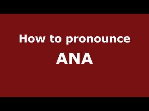 How to Pronounce ANA in Spanish - PronounceNames.com