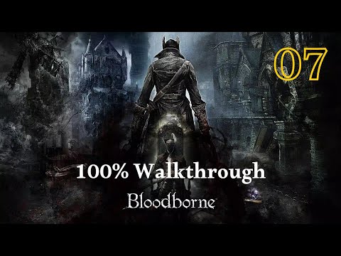 Bloodborne 100% Walkthrough Part 7 Cathedral Ward, Defeat Vicar Amelia and Yahar’gul, Unseen Village