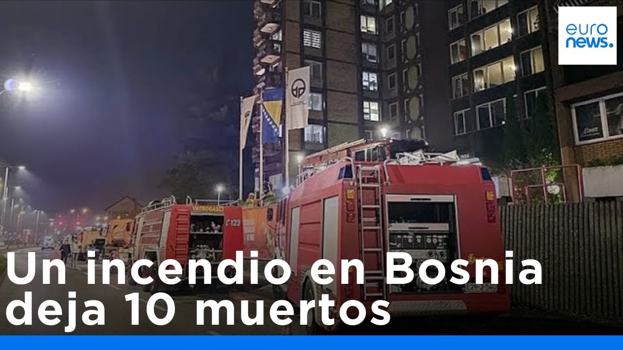 Un incendio en una residencia de ancianos en Bosnia causa 10 muertos