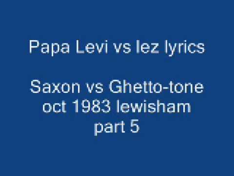 papa levi vs lez lyrics 1983 saxon vs ghetto tone part 5