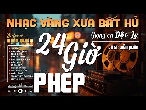 24 Giờ Phép➤Giọng ca Độc Lạ, LK Nhạc Vàng Xưa Ngọt Ngào SAY ĐẮM BAO THẾ HỆ - Diễn Quân