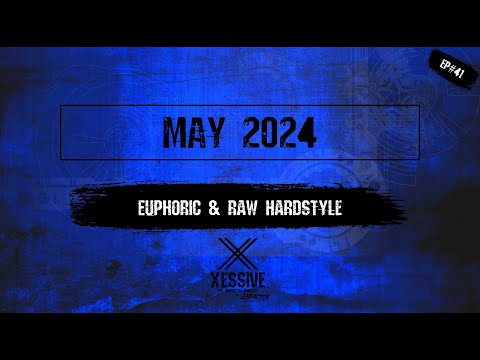 XESSIVE [EP.41] Best Euphoric & RAW Hardstyle | Rawstyle | 2024  May / June Mix by Empactor