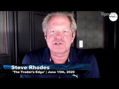 June 15th, The Trader's Edge with Steve Rhodes on TFNN - 2020