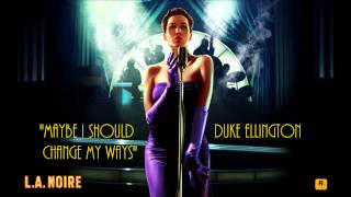 L.A. Noire: K.T.I. Radio - Maybe I Should Change My Ways - Duke Ellington