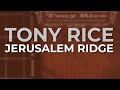 Tony Rice - Jerusalem Ridge (Official Audio)