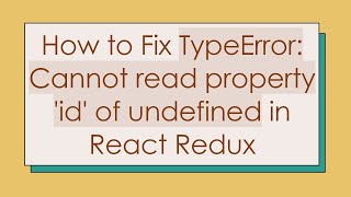 Download the video "How to Fix TypeError: Cannot read property 'id' of undefined in React Redux"