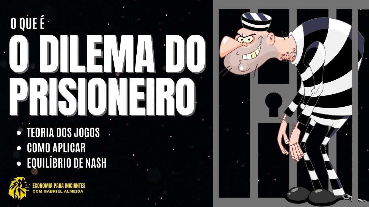 O que é O DILEMA DO PRISIONEIRO | Como Aplicar | Teoria dos Jogos