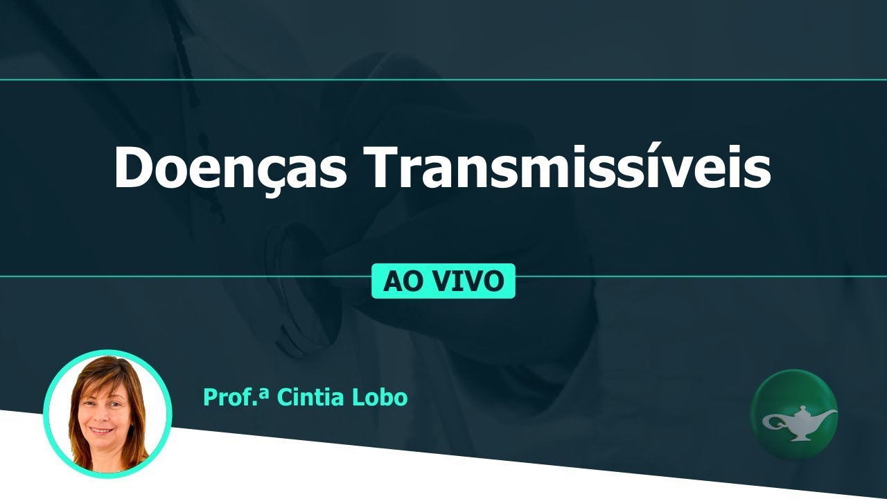 Doenças Transmissíveis | Prof.ª Cintia Lobo | 29/05 às 19h