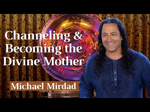 Channeling & Becoming the Divine Mother