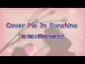P!nk & Willow Sage Hart - Cover Me In Sunshine | Lyrics P!nk & Willow Sage Hart - Cover Me In Sunshine | Lyrics