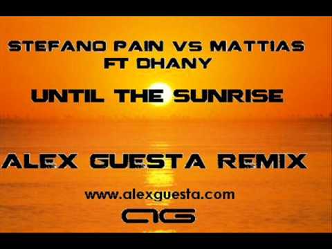 Stefano Pain vs Mattias ft Dhany - Until the sunrise (Alex Guesta remix)